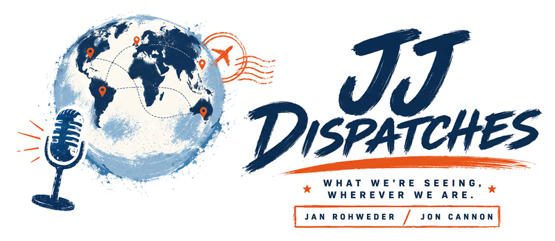 JJ Dispatches: What we're seeing, wherever we are.